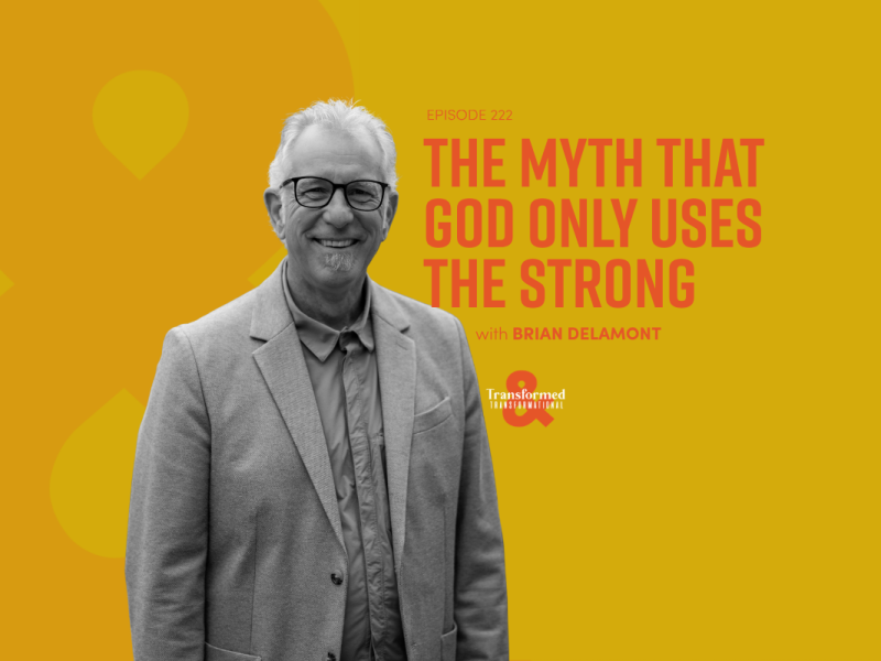 The Myth That God Only Uses the Strong | Spiritual Formation with Brian Delamont (Ep. 222)